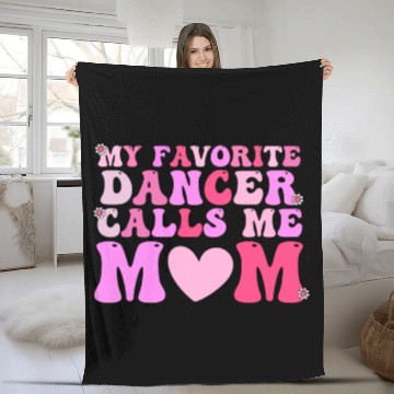 Discover Dance Mom My Favorite Dancer Calls Me Mom Funny Mo Fleece Blankets