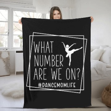 Discover What Number Are We On Funny Dance Mom Life Fleece Blankets