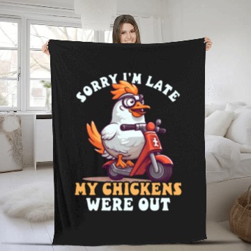 Discover Chicken Farmer Sorry I'm Late Chickens Were Out Fleece Blankets