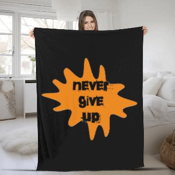 Discover NEVER GIVE UP Fleece Blankets