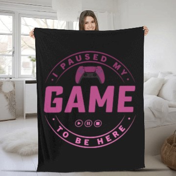 Discover I paused my Game to be here pink edition 3 Fleece Blankets