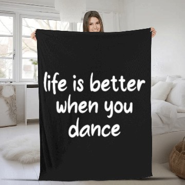 Discover Life Is Better When You Dance Fleece Blankets