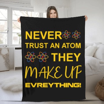 Discover Never trust an atom, they make up everything Fleece Blankets