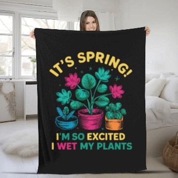 Discover It's Spring I'm So Excited I Wet My Plants Fleece Blankets