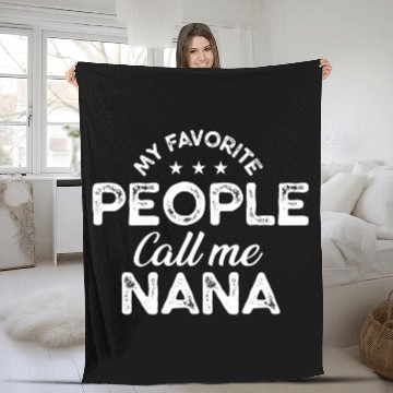 Discover My Favorite People Call Me Nana, Funny Grandma Fleece Blankets