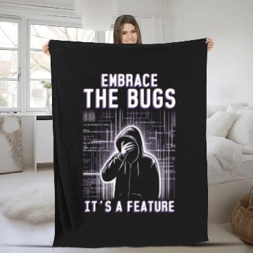 Discover Robotics Engineer Embrace The Bugs It's A Feature Fleece Blankets