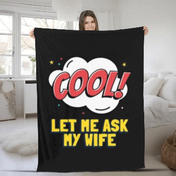 Discover Let Me Ask My Wife Fleece Blankets