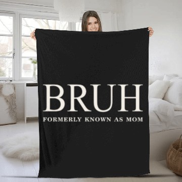 Discover Funny Mother's Day Bruh: Formerly Known As Mom Fleece Blankets