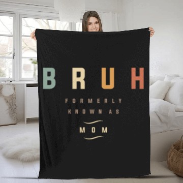 Discover Mother's Day Bruh: The Formerly Known As Mom's Fleece Blankets