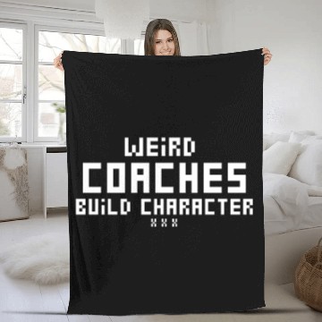 Discover Weird Coaches Build Character Coach Fleece Blankets