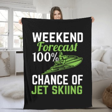Discover Weekend Forecast 100% Chance Of Jet Skiing Jetski Fleece Blankets