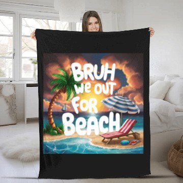Discover Bruh We Out For Beach end of school year teacher Fleece Blankets