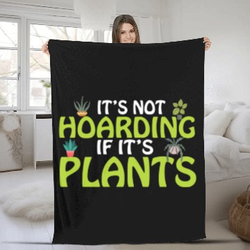 Discover It's not hoarding if its plants Funny Plant Lover Fleece Blankets