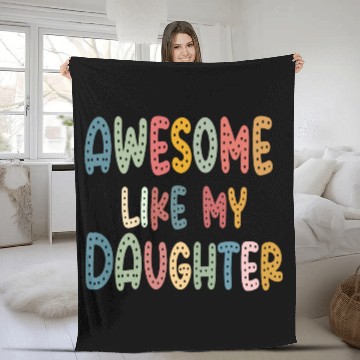 Discover Awesome Funny Like My Daughter Dad Quote Father's Fleece Blankets