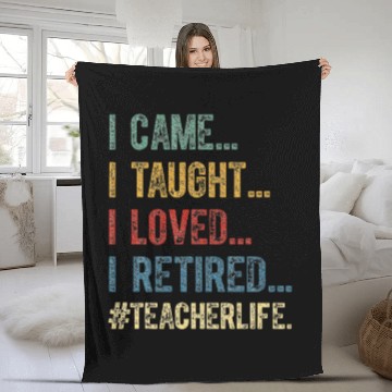 Discover I Came I Taught I Loved I Retired Teacher Fleece Blankets