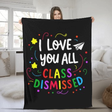 Discover I Love You All Class Dismissed Teacher Last Day Fleece Blankets