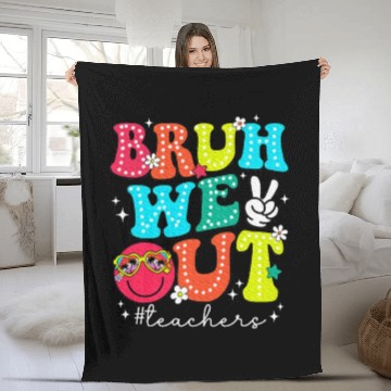 Discover Bruh We Out Teachers End Of School Year Teacher Fleece Blankets