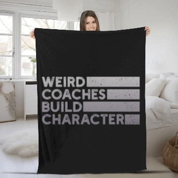 Discover Weird Coaches Build Character Coach Fleece Blankets