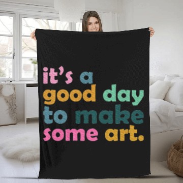 Discover It's a Good Day to Make Some Art Teacher Fleece Blankets
