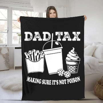 Discover DAD TAX MAKING SUR IT S NOT POISON Fleece Blankets