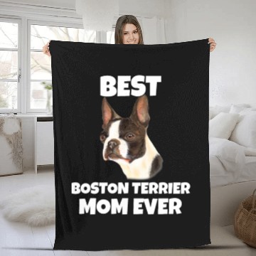 Discover Boston Terrier Dog Best Boston Terrier Mom Ever Fleece Blankets