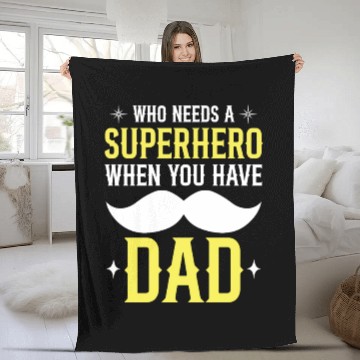 Discover Who Needs A Superhero When You Have Dad Fleece Blankets