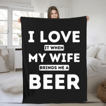 Discover I LOVE it when MY WIFE brings me beer Fleece Blankets