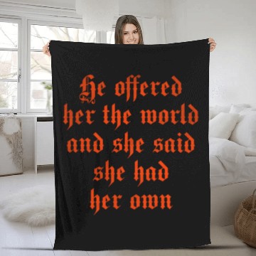 Discover He offered her the world and she said she had her Fleece Blankets