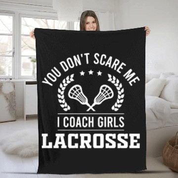 Discover You Don't Scare Me, I Coach Girls Lacrosse Fleece Blankets
