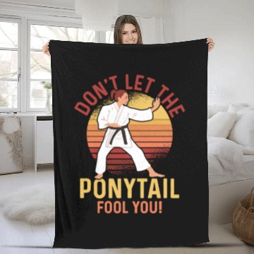 Discover Don't Let The Ponytail Fool You! Karate Woman Fleece Blankets
