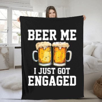 Discover Beer Me I Just Got Engaged, engagement Fleece Blankets