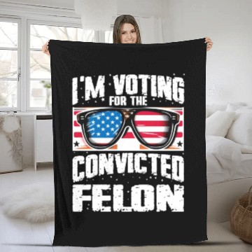 Discover I'm Voting For The Convicted Felon Funny Pro Trump Fleece Blankets