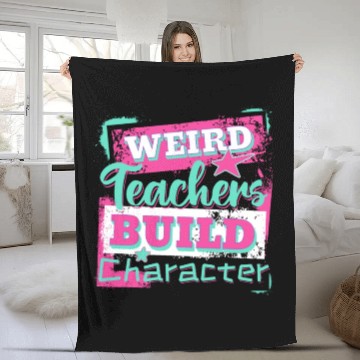 Discover Weird Teachers Build Character Inspirational Quote Fleece Blankets