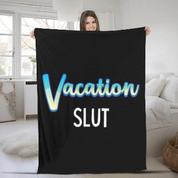 Discover Vacation Slut Sexy Clothing Fleece Blankets