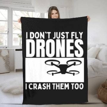 Discover I Don't Just Fly Drones I Crash Them Too Funny Fleece Blankets