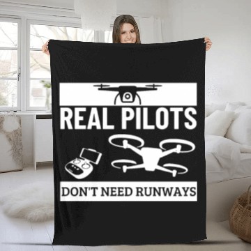 Discover Quadcopter Real Pilots Don't Need Runways Funny Fleece Blankets