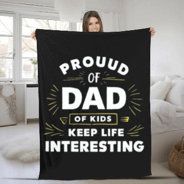 Discover Proud Dad of Kids Who Keep Life Interesting Fleece Blankets