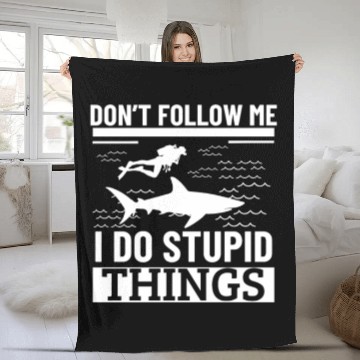 Discover Scuba Diving Shark Dont Follow Me I Do Stupid Fleece Blankets