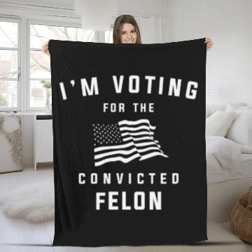 Discover I'm Voting For The Convicted Felon Pro Trump 2024 Fleece Blankets