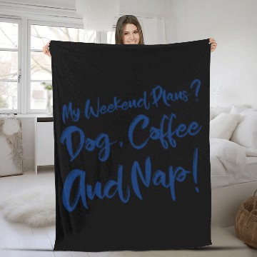 Discover My Weekend Plans Dog Coffee and Nap Fleece Blankets