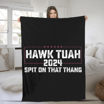 Discover Hawk Tuah 2024 Spit On That Thing Presidential Can Fleece Blankets