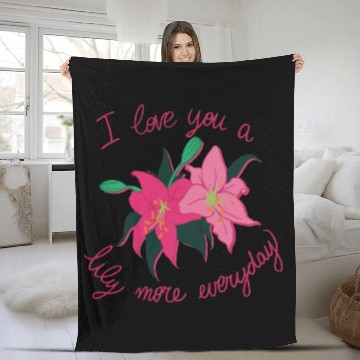 Discover I Love you a Lily more everyday Fleece Blankets