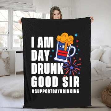 Discover I Am Day Drunk Good Sir 4th Of July Fleece Blankets