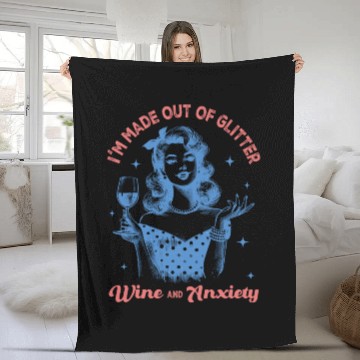 Discover Im made out of Glitter wine and anxiety Fleece Blankets
