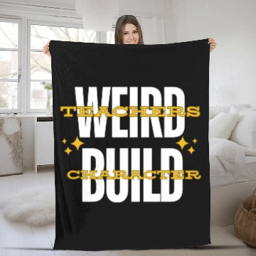 Discover Weird Teachers Build Character-Back To School Fleece Blankets