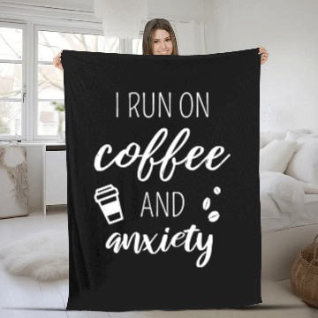 Discover I Run On Coffee And Anxiety Fleece Blankets