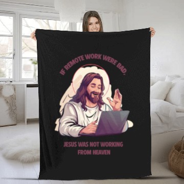 Discover If remote work were bad, Jesus Would Be Here! Fleece Blankets