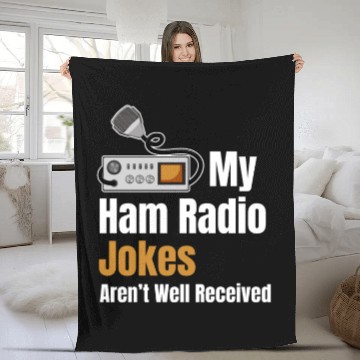 Discover My Ham Radio Jokes Aren't Well Received Antenna Fleece Blankets