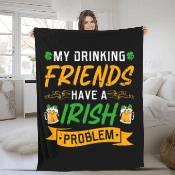 Discover St Patricks Day Drinking Friends Irish Problem Fleece Blankets