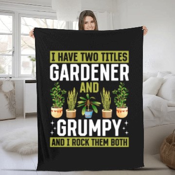 Discover I have two titles Gardener and Grumpy and i rock t Fleece Blankets